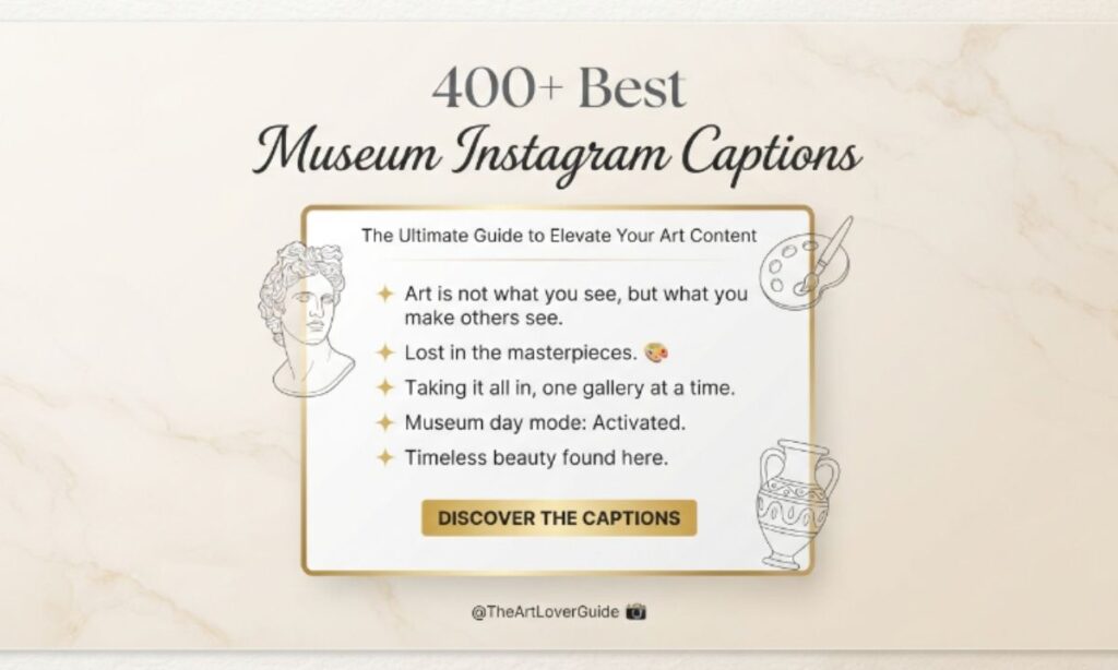 400+ Best Museum Instagram Captions